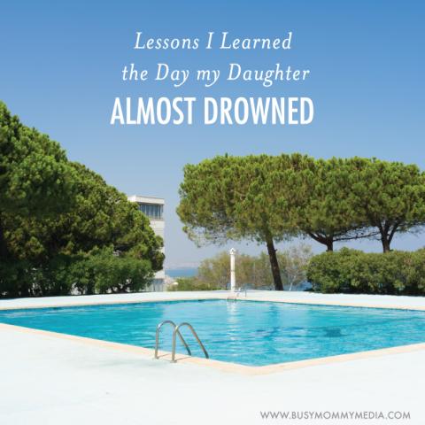 lessons i learned the day my daughter almost drowned